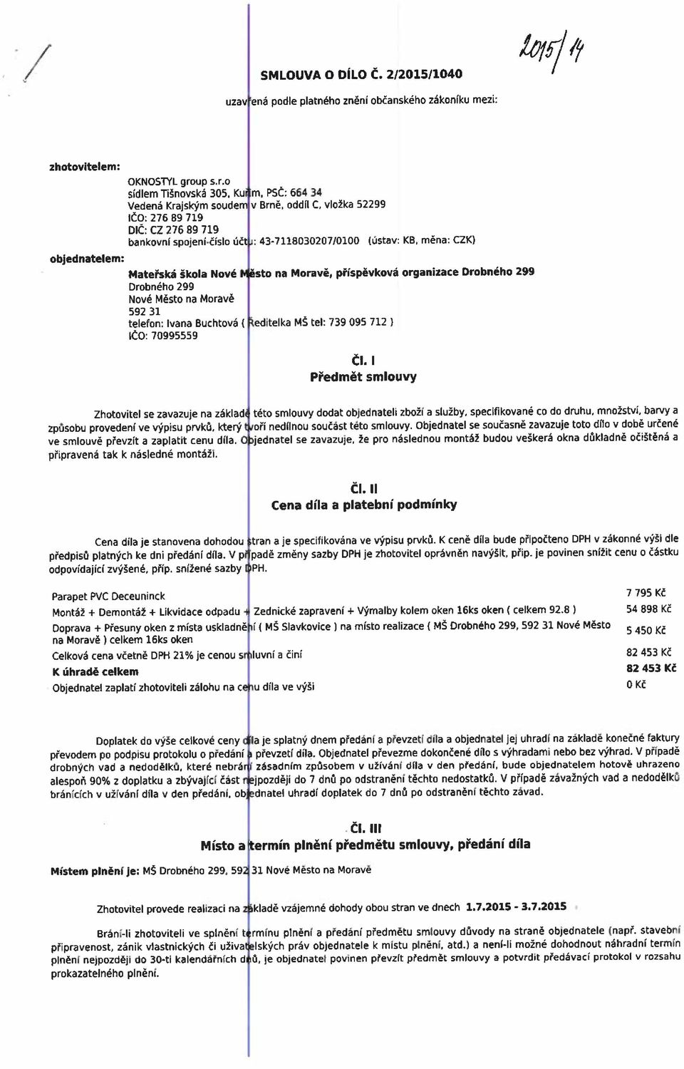 Brně. oddíl C, lož 52299 43-7113D30207J0100 (út: KB, měn: CZK) ěto n Morě, přípěoá orgnice Drobného 299 editel MŠ tel: 739 095 712 I či.