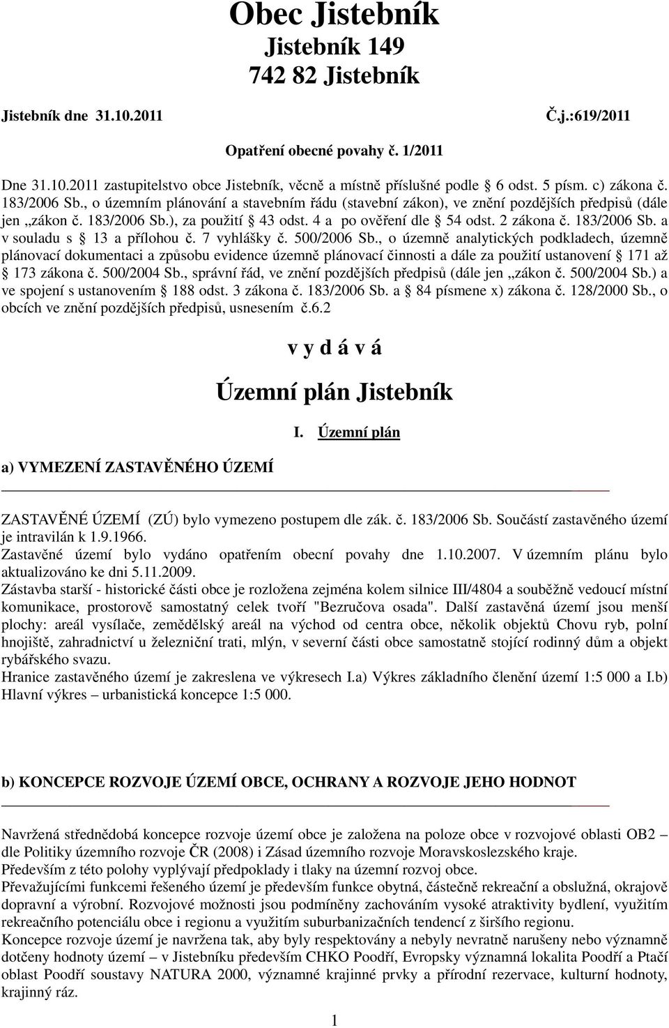 2 zákona č. 183/2006 Sb. a v souladu s 13 a přílohou č. 7 vyhlášky č. 500/2006 Sb.