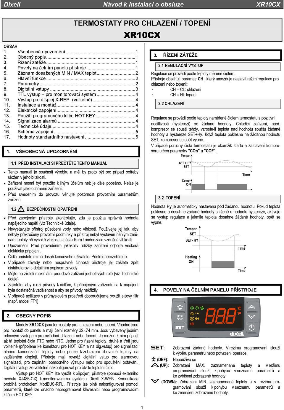 Použití programového klíče HOT KEY...4 4. Signalizace alarmů...4. Technické údaje...4 6. Schéma zapojení...5 7. Hodnoty standardního nastavení...5. VŠEOBECNÁ UPOZORNĚNÍ.