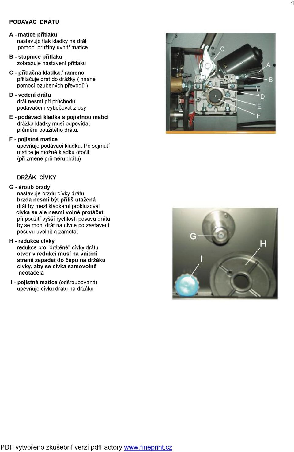 drátu. F - pojistná matice upevňuje podávací kladku.