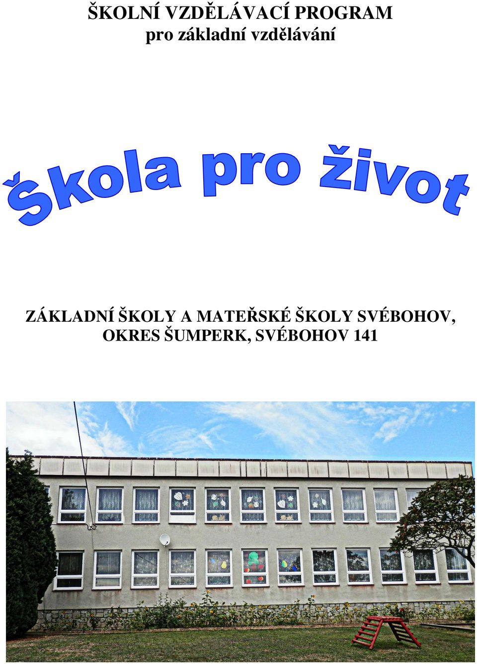 ŠKOLY A MATEŘSKÉ ŠKOLY