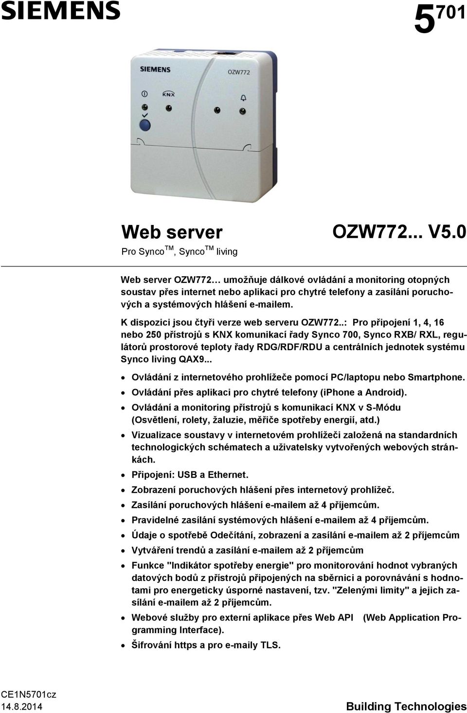 e-mailem. K dispozici jsou čtyři verze web serveru OZW772.