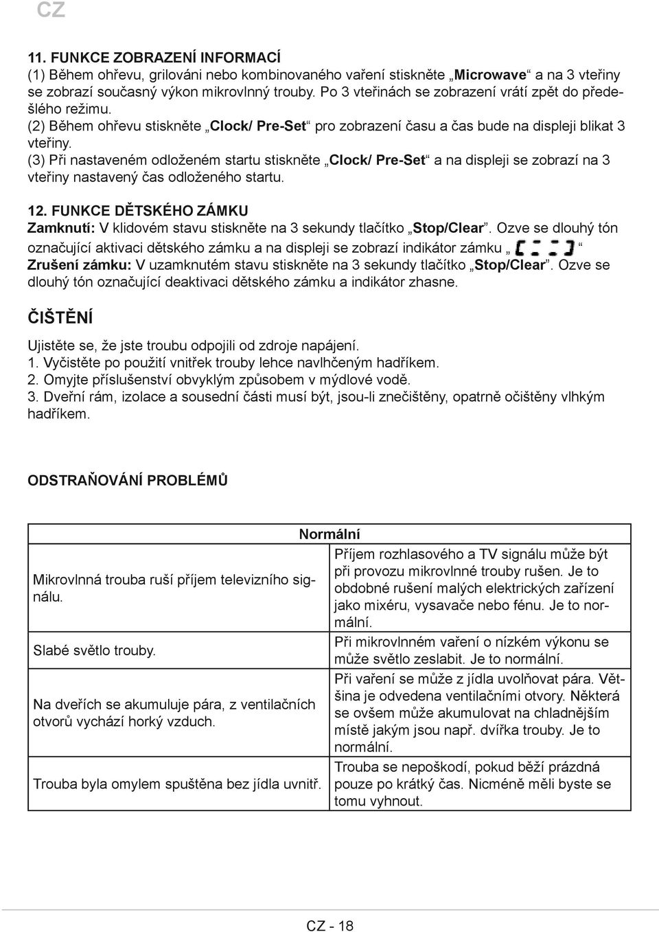 (3) Při nastaveném odloženém startu stiskněte Clock/ PreSet a na displeji se zobrazí na 3 vteřiny nastavený čas odloženého startu. 12.