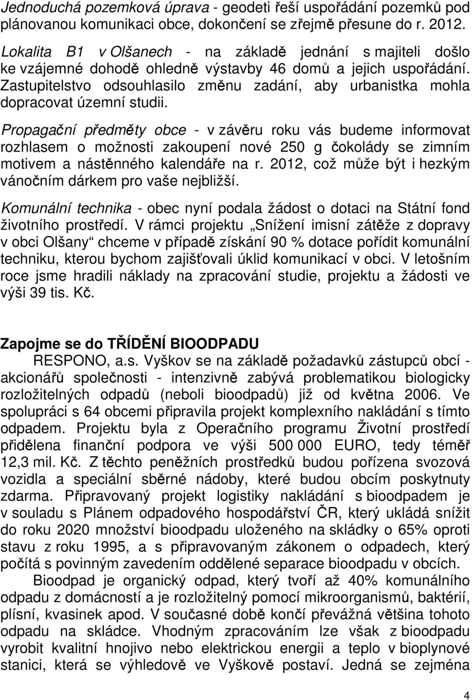 Zastupitelstvo odsouhlasilo změnu zadání, aby urbanistka mohla dopracovat územní studii.