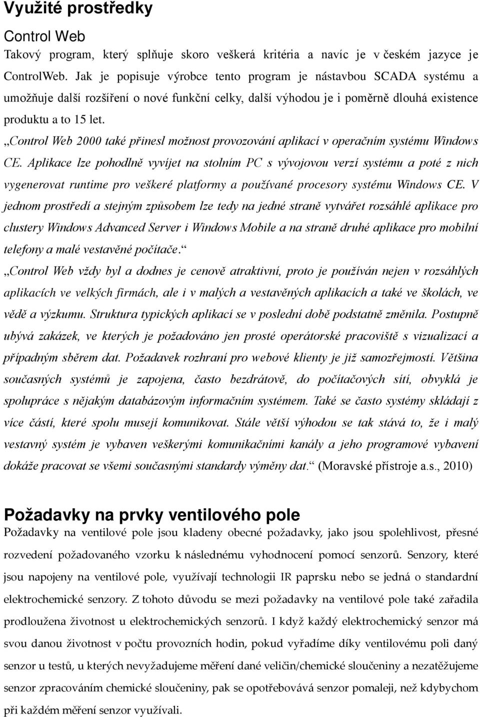 Control Web 2000 také přinesl možnost provozování aplikací v operačním systému Windows CE.