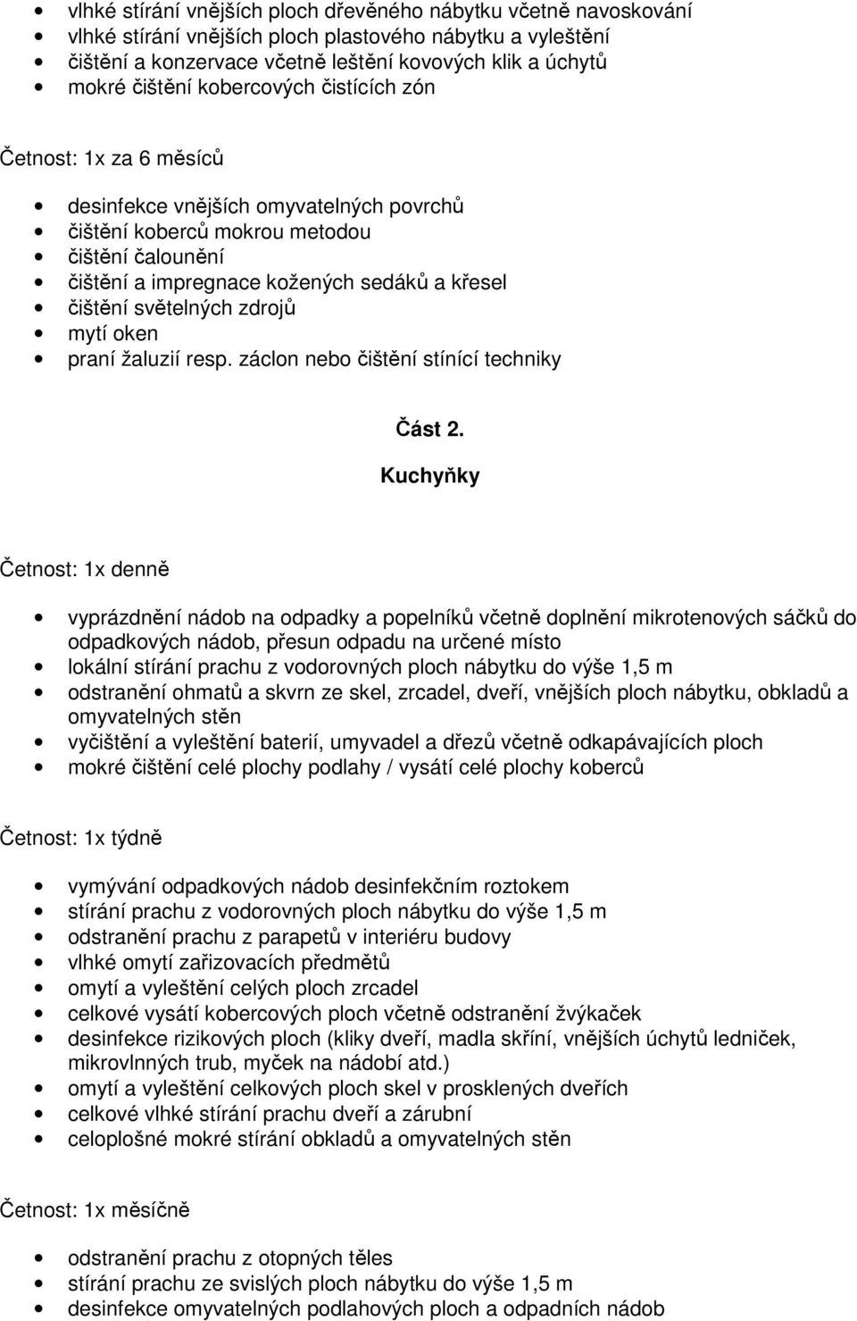 světelných zdrojů mytí oken praní žaluzií resp. záclon nebo čištění stínící techniky Část 2.