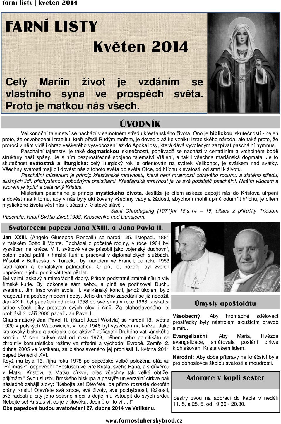 Ono je biblickou skutečností - nejen proto, že osvobození Izraelitů, kteří přešli Rudým mořem, je dovedlo až ke vzniku izraelského národa, ale také proto, že proroci v něm viděli obraz veškerého