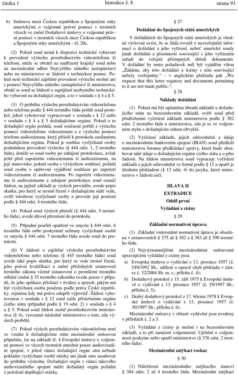 Českou republikou a Spojenými státy americkými - čl. 20c.