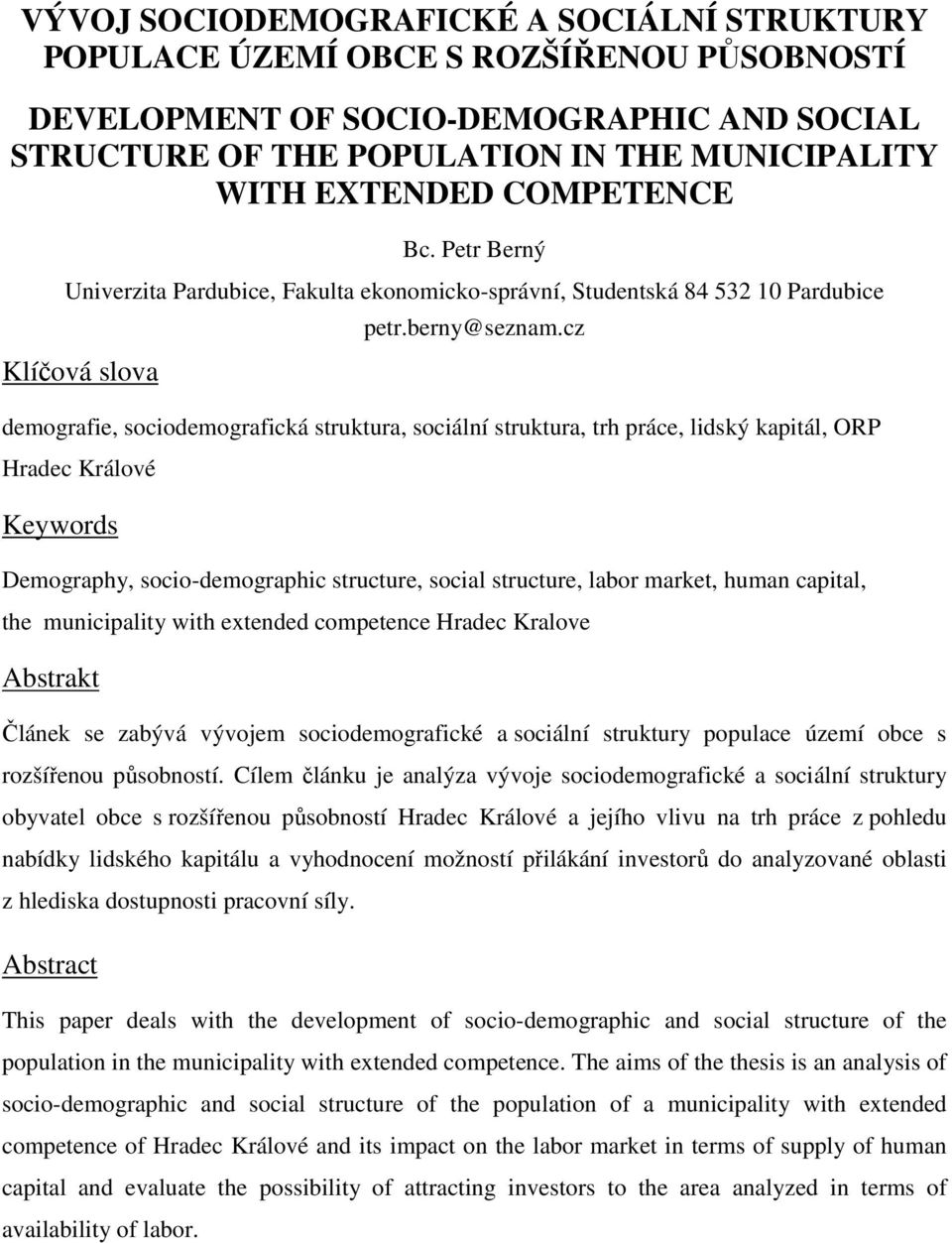 cz demografie, sociodemografická struktura, sociální struktura, trh práce, lidský kapitál, ORP Hradec Králové Keywords Demography, socio-demographic structure, social structure, labor market, human