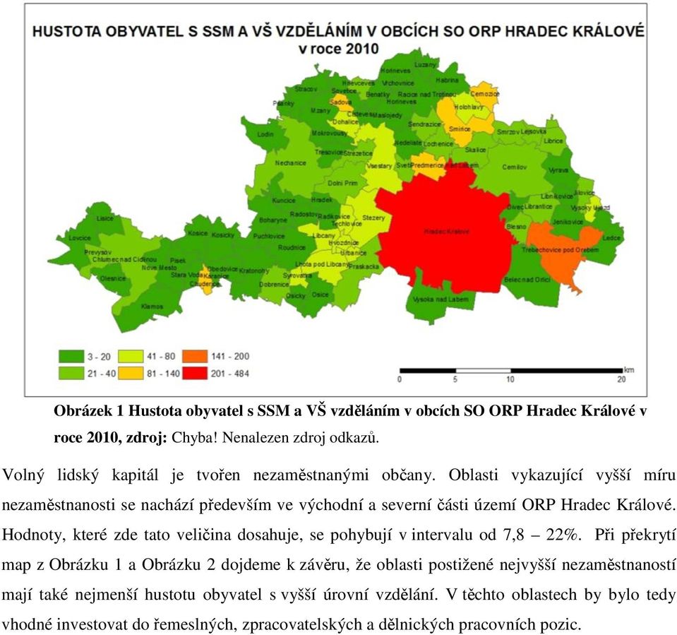 Oblasti vykazující vyšší míru nezaměstnanosti se nachází především ve východní a severní části území ORP Hradec Králové.