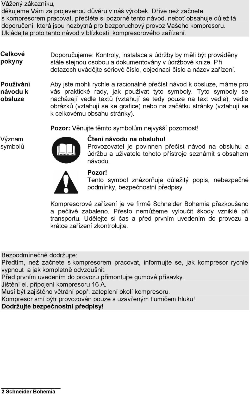 Ukládejte proto tento návod v blízkosti kompresorového zařízení.