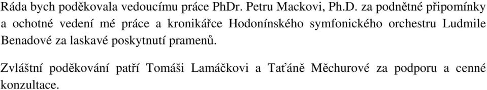 za podnětné připomínky a ochotné vedení mé práce a kronikářce Hodonínského