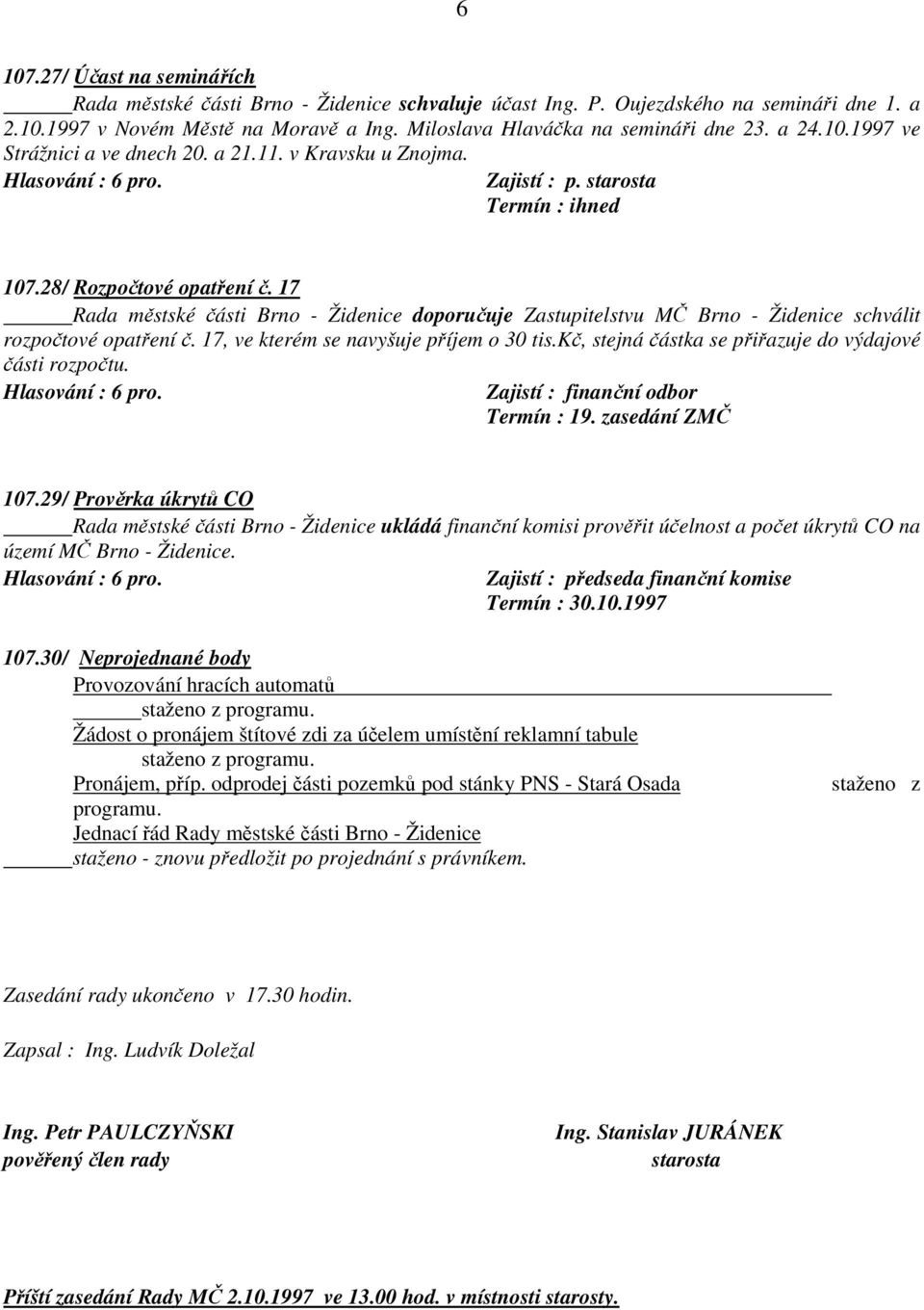 17 Rada městské části Brno - Židenice doporučuje Zastupitelstvu MČ Brno - Židenice schválit rozpočtové opatření č. 17, ve kterém se navyšuje příjem o 30 tis.