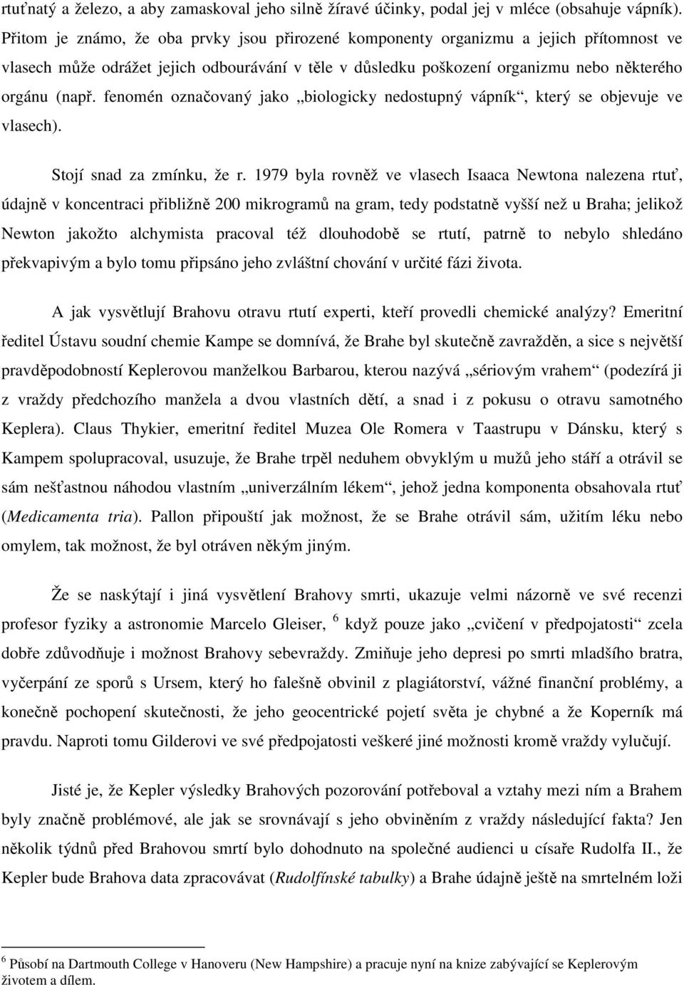 fenomén označovaný jako biologicky nedostupný vápník, který se objevuje ve vlasech). Stojí snad za zmínku, že r.