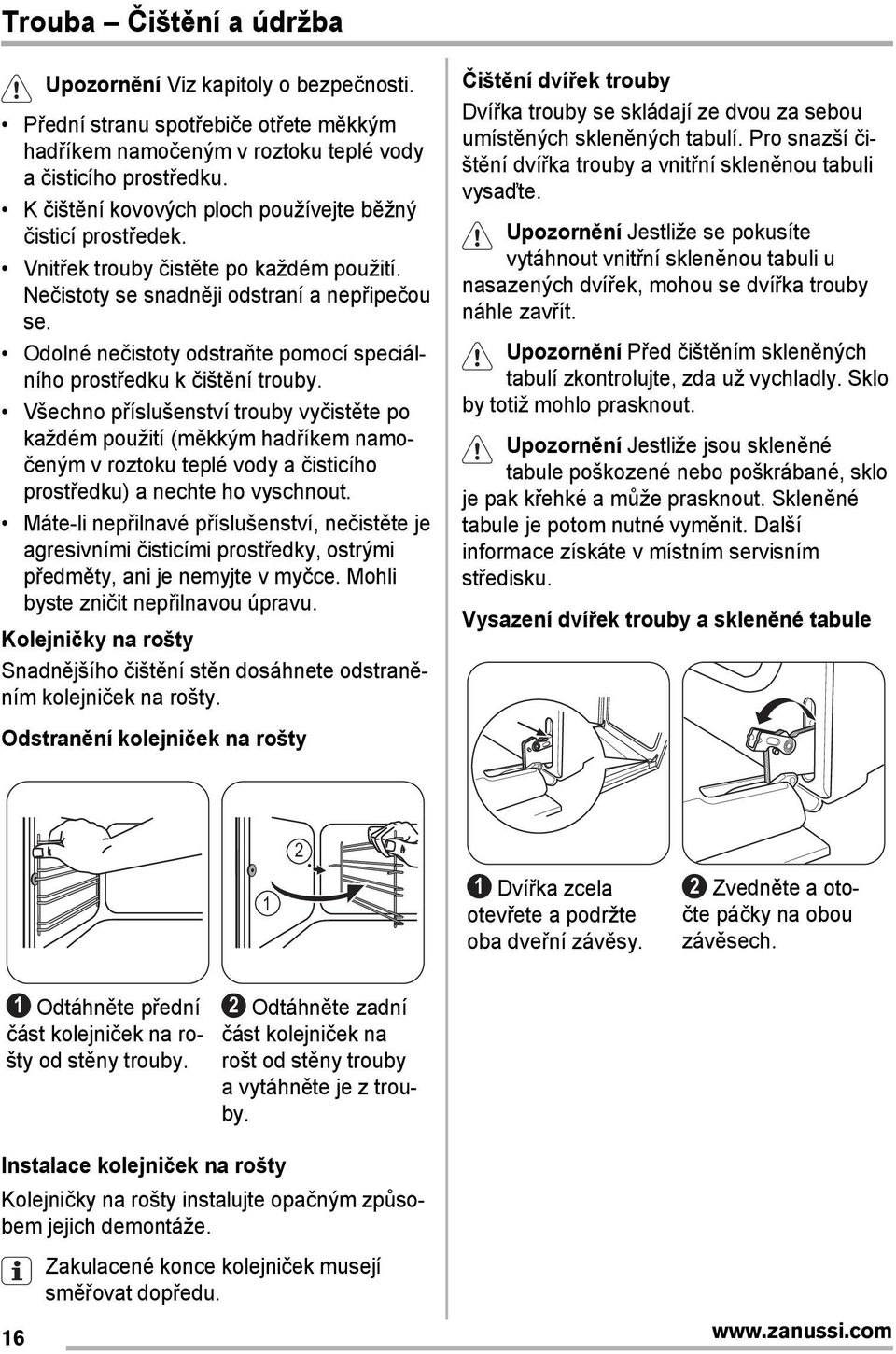 Odolné nečistoty odstraňte pomocí speciálního prostředku k čištění trouby.