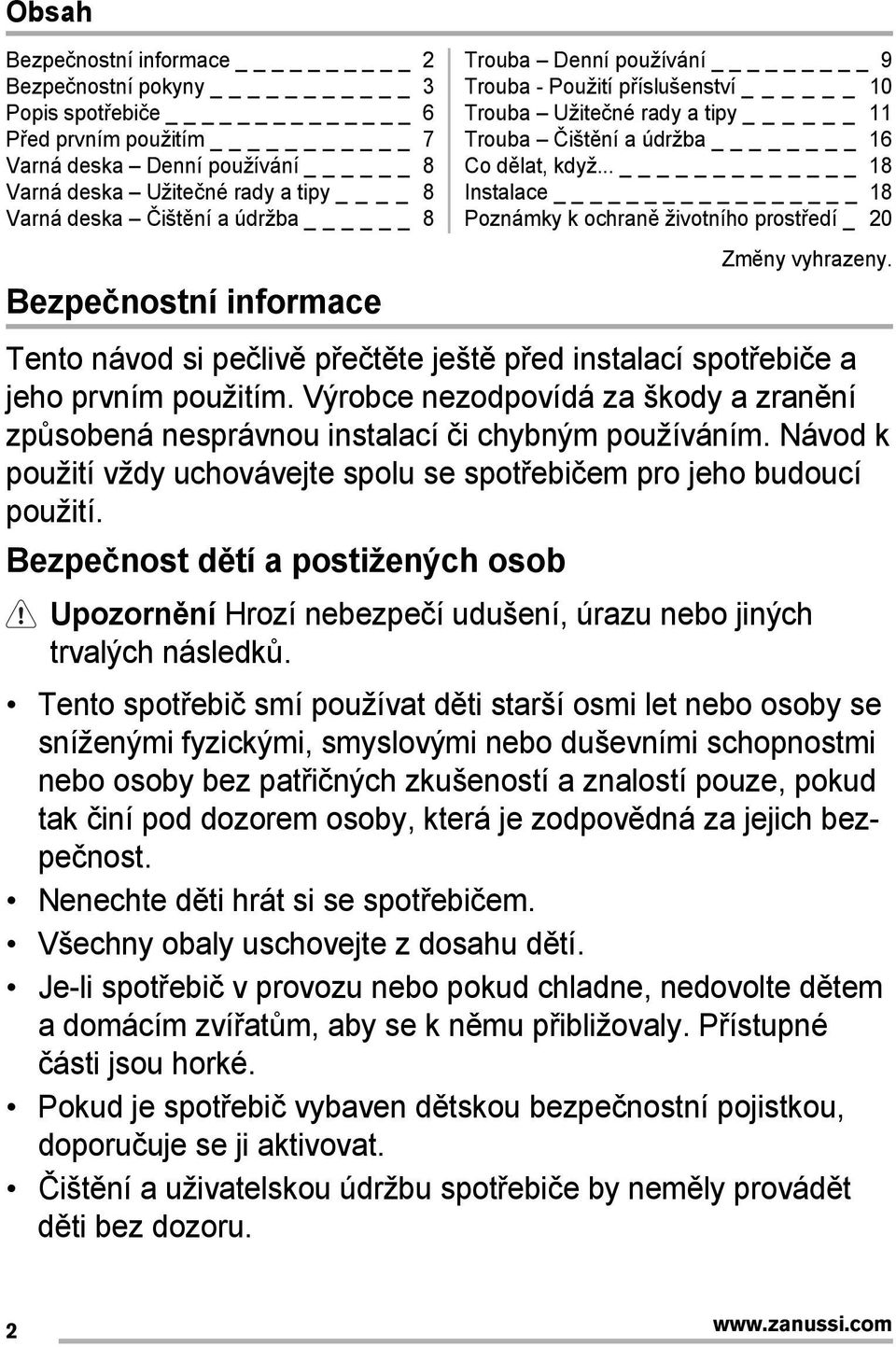 .. _ 18 Instalace _ 18 Poznámky k ochraně životního prostředí _ 20 Zmĕny vyhrazeny. Tento návod si pečlivě přečtěte ještě před instalací spotřebiče a jeho prvním použitím.