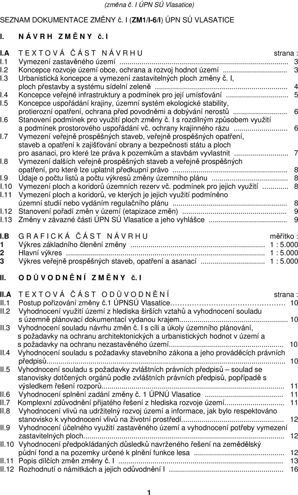 4 Koncepce veřejné infrastruktury a podmínek pro její umísťování... 5 I.