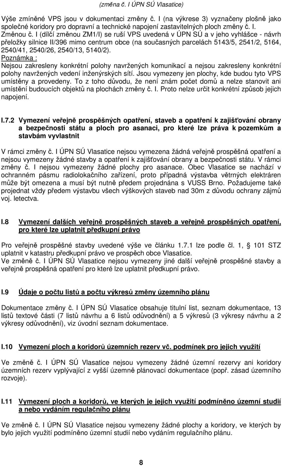 5140/2). Poznámka : Nejsou zakresleny konkrétní polohy navržených komunikací a nejsou zakresleny konkrétní polohy navržených vedení inženýrských sítí.