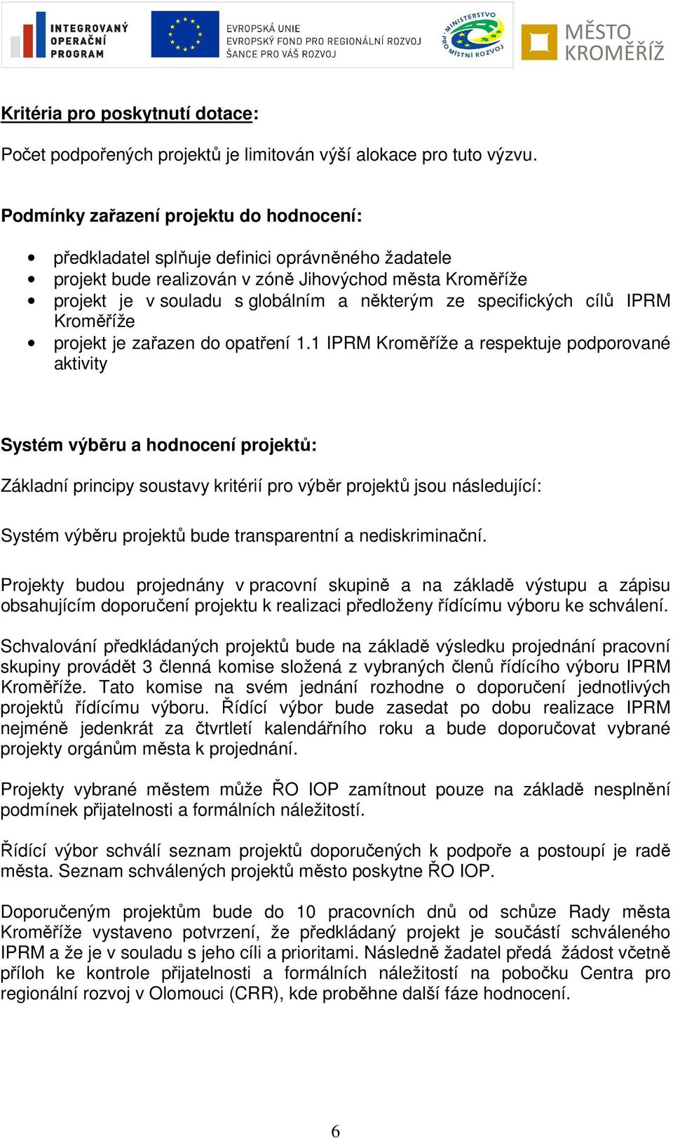 specifických cílů IPRM Kroměříže projekt je zařazen do opatření 1.