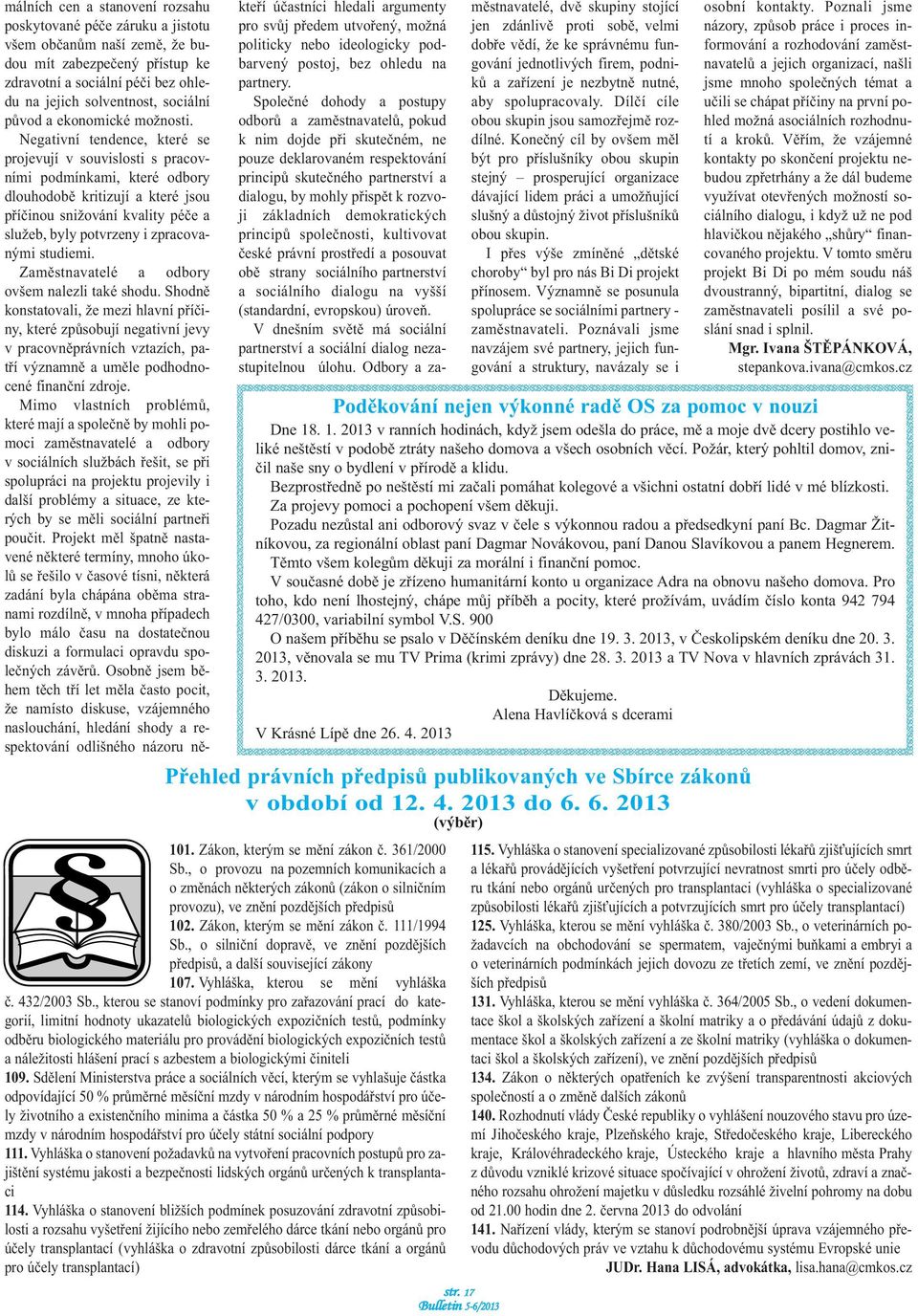 , o silniční dopravě, ve znění pozdějších předpisů, a další související zákony 107. Vyhláška, kterou se mění vyhláška č. 432/2003 Sb.