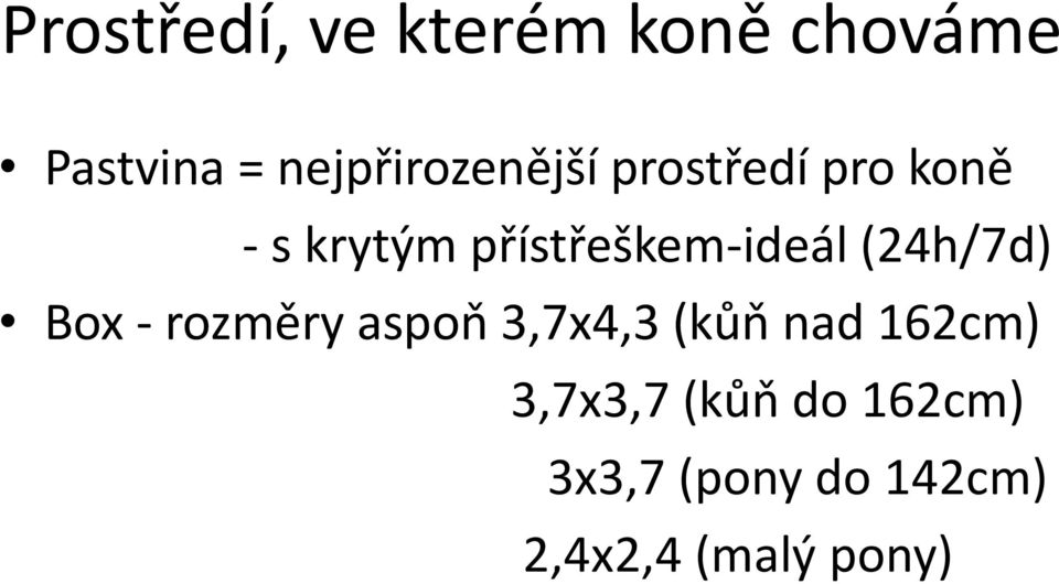 přístřeškem-ideál (24h/7d) Box - rozměry aspoň 3,7x4,3