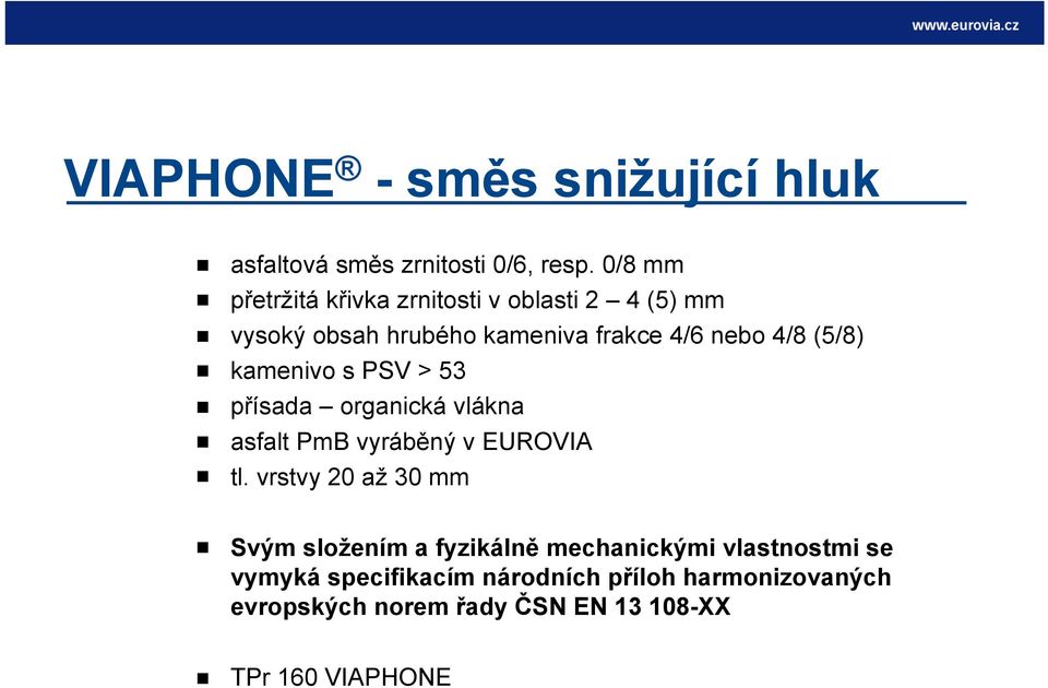 (5/8) kamenivo s PSV > 53 přísada organická vlákna asfalt PmB vyráběný v EUROVIA tl.