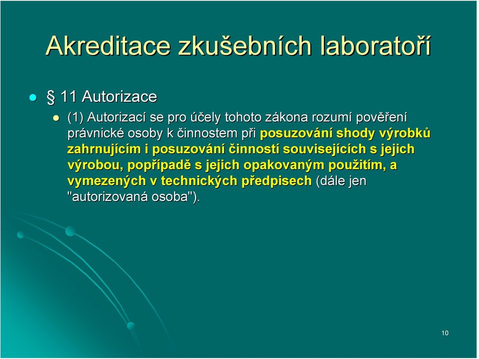 zahrnujícím m i posuzování činností souvisejících ch s jejich výrobou, popřípad padě s jejich