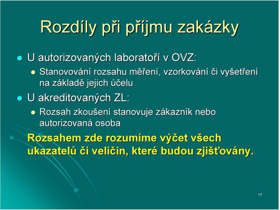 akreditovaných ZL: Rozsah zkoušen ení stanovuje zákaznz kazník k nebo autorizovaná