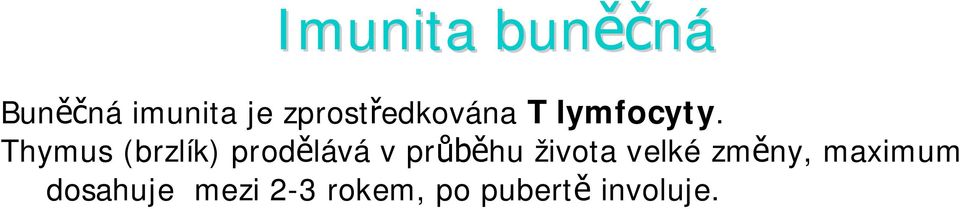 Thymus (brzlík) prod lává v pr hu života