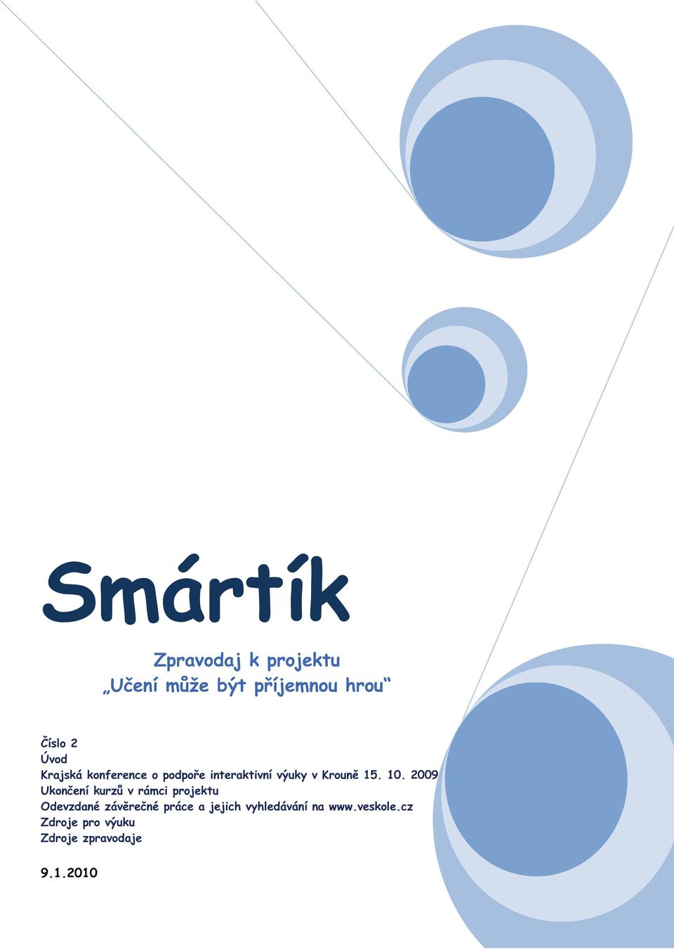 2009 Ukončení kurzů v rámci projektu Odevzdané závěrečné práce a