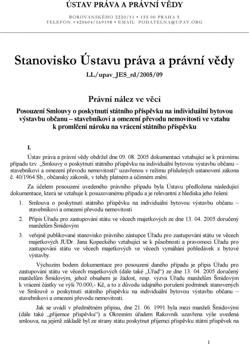 Smlouvy o poskytnutí státního příspěvku na individuální bytovou výstavbu občanu stavebníkovi a omezení převodu nemovitosti uzavřenou v režimu příslušných ustanovení zákona č. 40/1964 Sb.