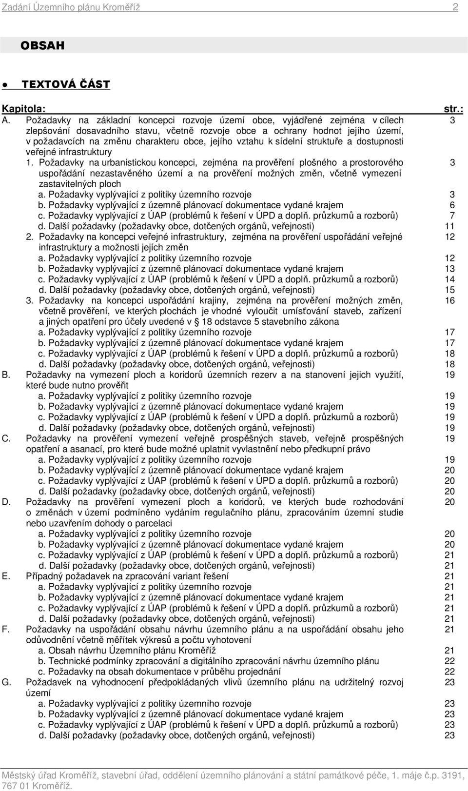 jejího vztahu k sídelní struktuře a dostupnosti veřejné infrastruktury 1.