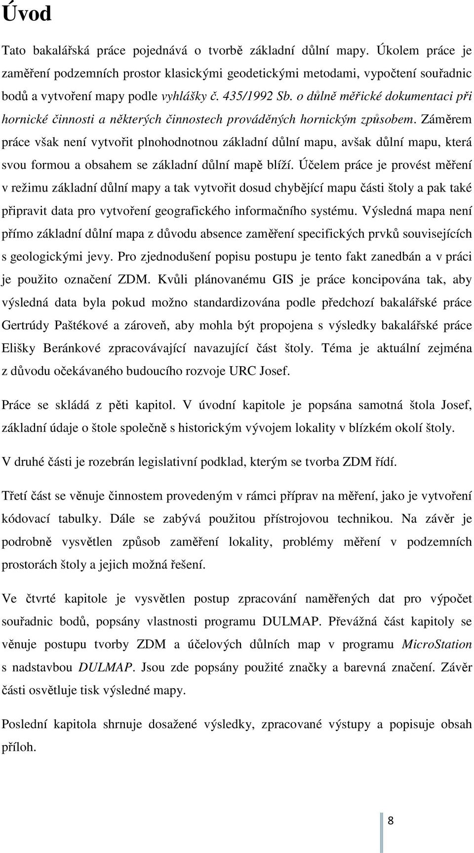 o důlně měřické dokumentaci při hornické činnosti a některých činnostech prováděných hornickým způsobem.