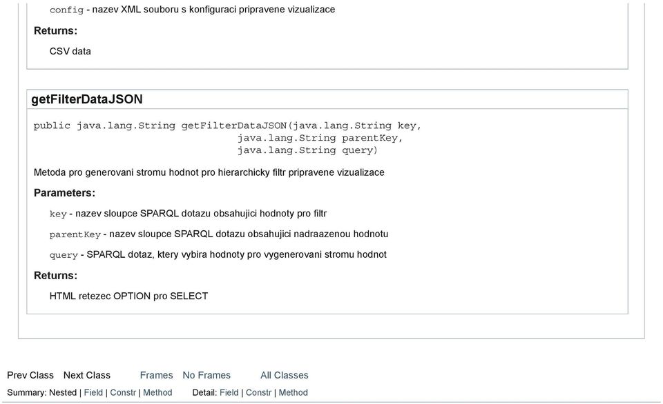 dotazu obsahujici hodnoty pro filtr parentkey - nazev sloupce SPARQL dotazu obsahujici nadraazenou hodnotu query - SPARQL dotaz, ktery vybira hodnoty pro