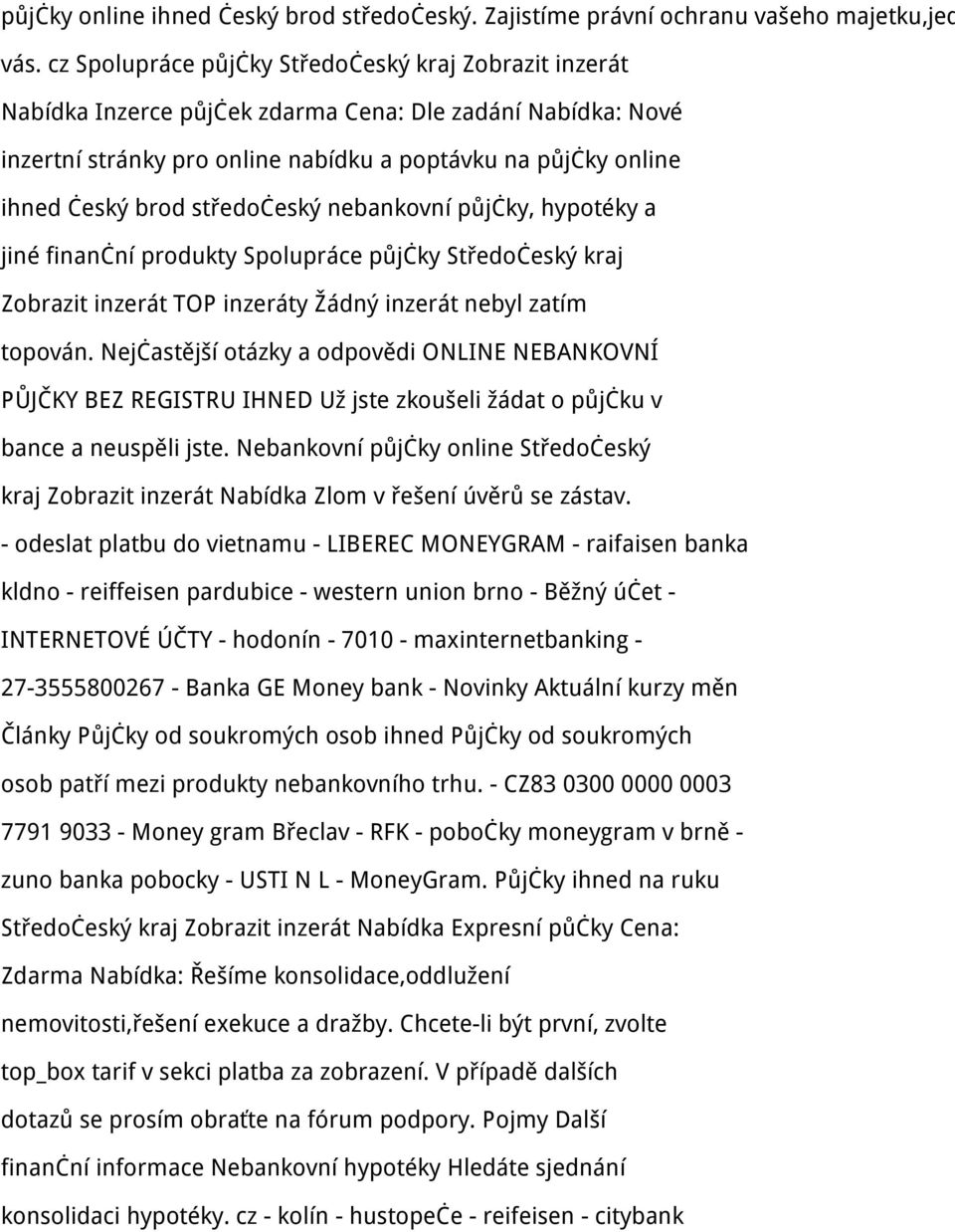 středočeský nebankovní půjčky, hypotéky a jiné finanční produkty Spolupráce půjčky Středočeský kraj Zobrazit inzerát TOP inzeráty Žádný inzerát nebyl zatím topován.