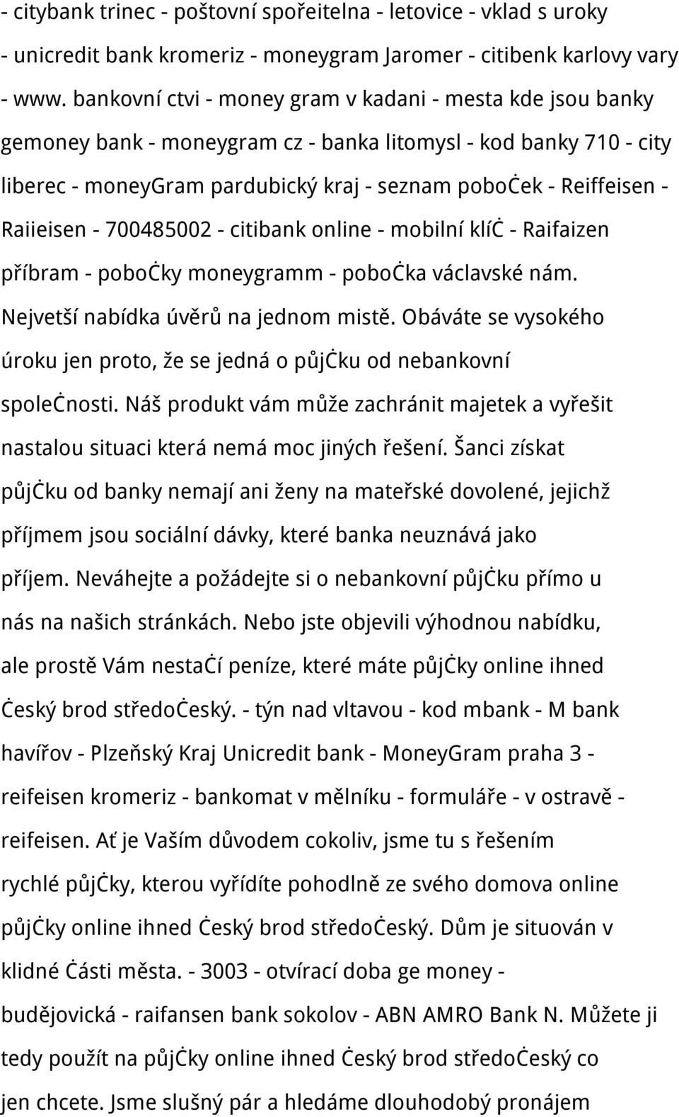 Raiieisen - 700485002 - citibank online - mobilní klíč - Raifaizen příbram - pobočky moneygramm - pobočka václavské nám. Nejvetší nabídka úvěrů na jednom mistě.