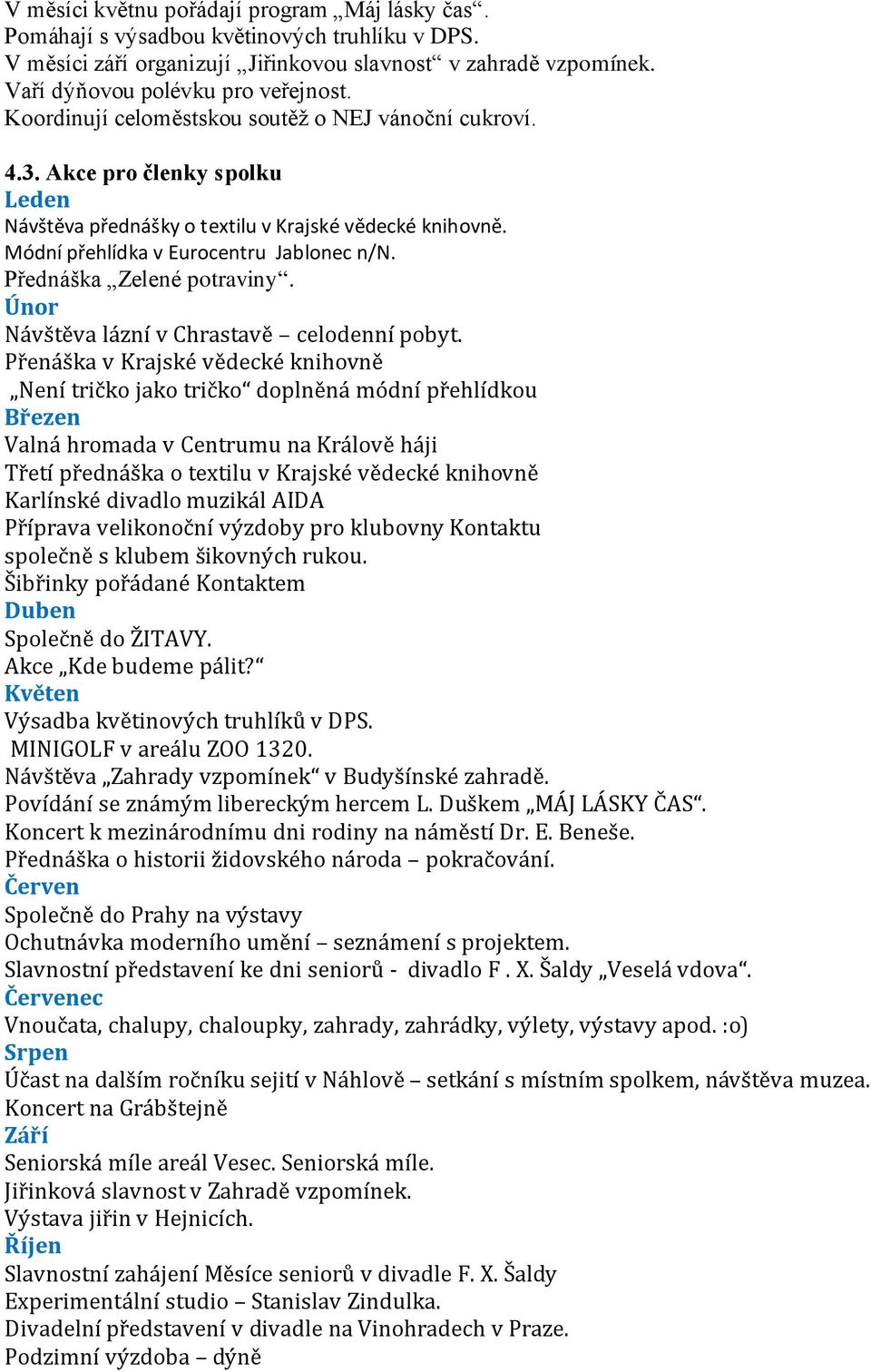 Přednáška Zelené potraviny. Únor Návštěva lázní v Chrastavě celodenní pobyt.