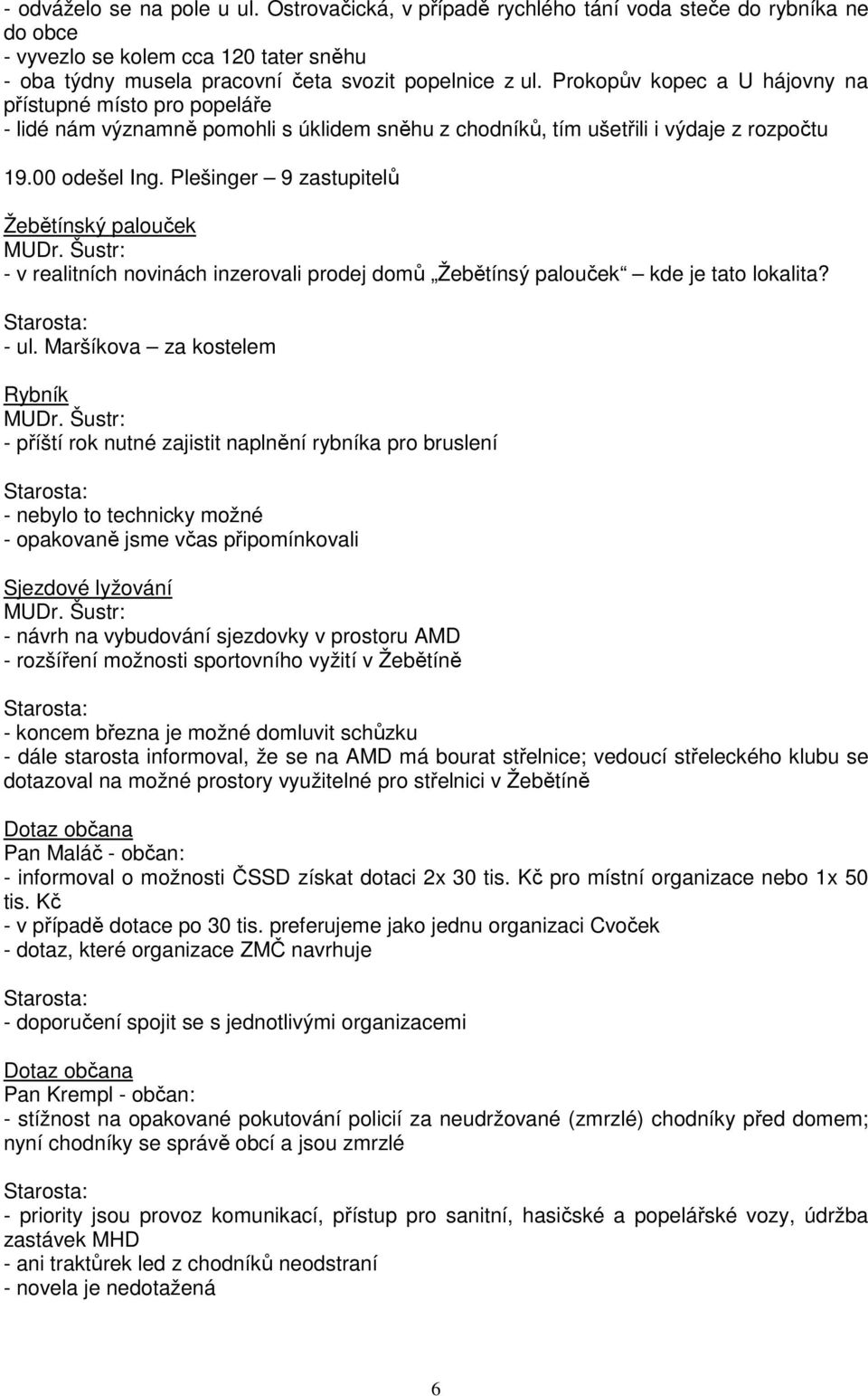 Plešinger 9 zastupitelů Žebětínský palouček - v realitních novinách inzerovali prodej domů Žebětínsý palouček kde je tato lokalita? - ul.