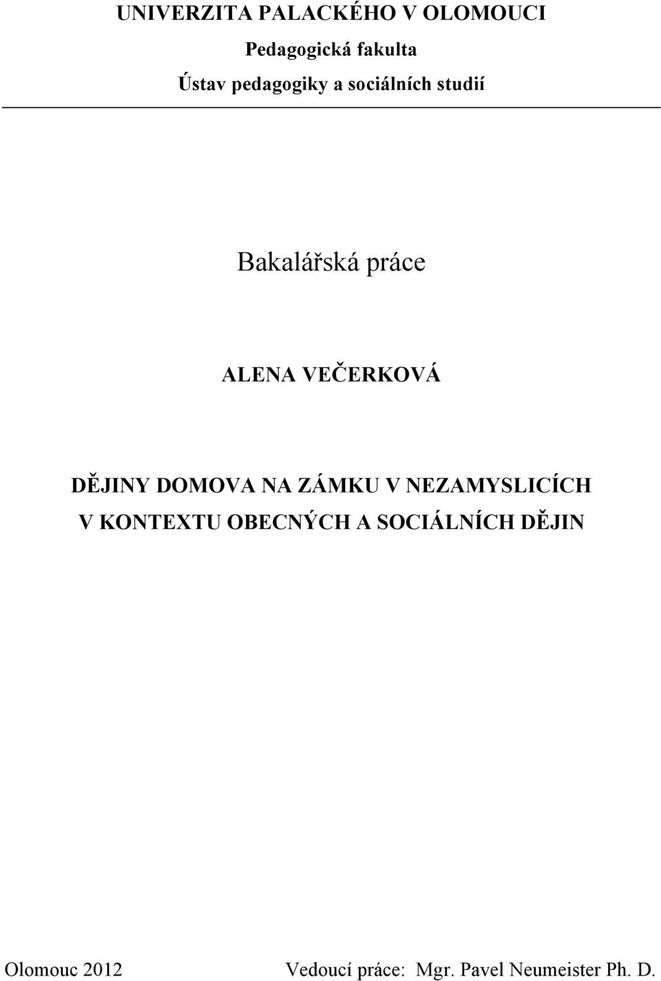 DĚJINY DOMOVA NA ZÁMKU V NEZAMYSLICÍCH V KONTEXTU OBECNÝCH A