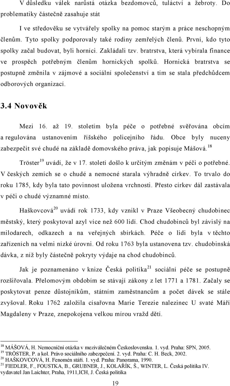 bratrstva, která vybírala finance ve prospěch potřebným členům hornických spolků.