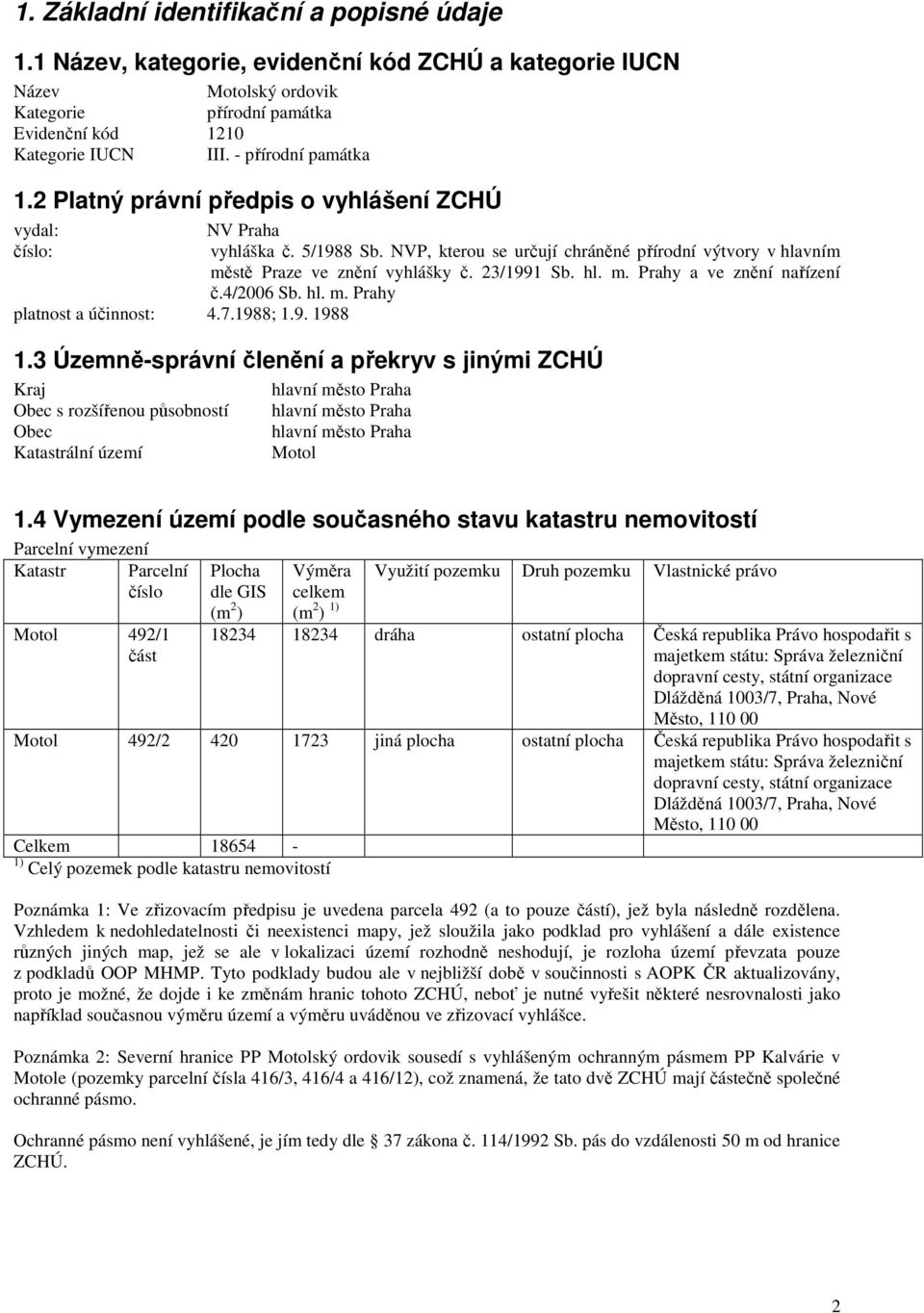 23/1991 Sb. hl. m. Prahy a ve znění nařízení č.4/2006 Sb. hl. m. Prahy platnost a účinnost: 4.7.1988; 1.9. 1988 1.