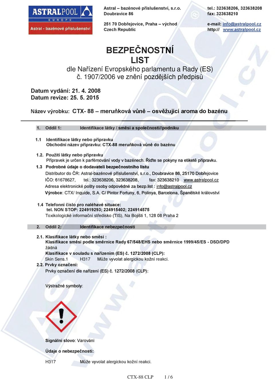 1907/2006 ve znění pozdějších předpisů Název výrobku: CTX- 88 meruňková vůně osvěžující ě aroma do bazénu 1. Oddíl 1: Identifikace látky / směsi a společnosti//podniku podniku 1.