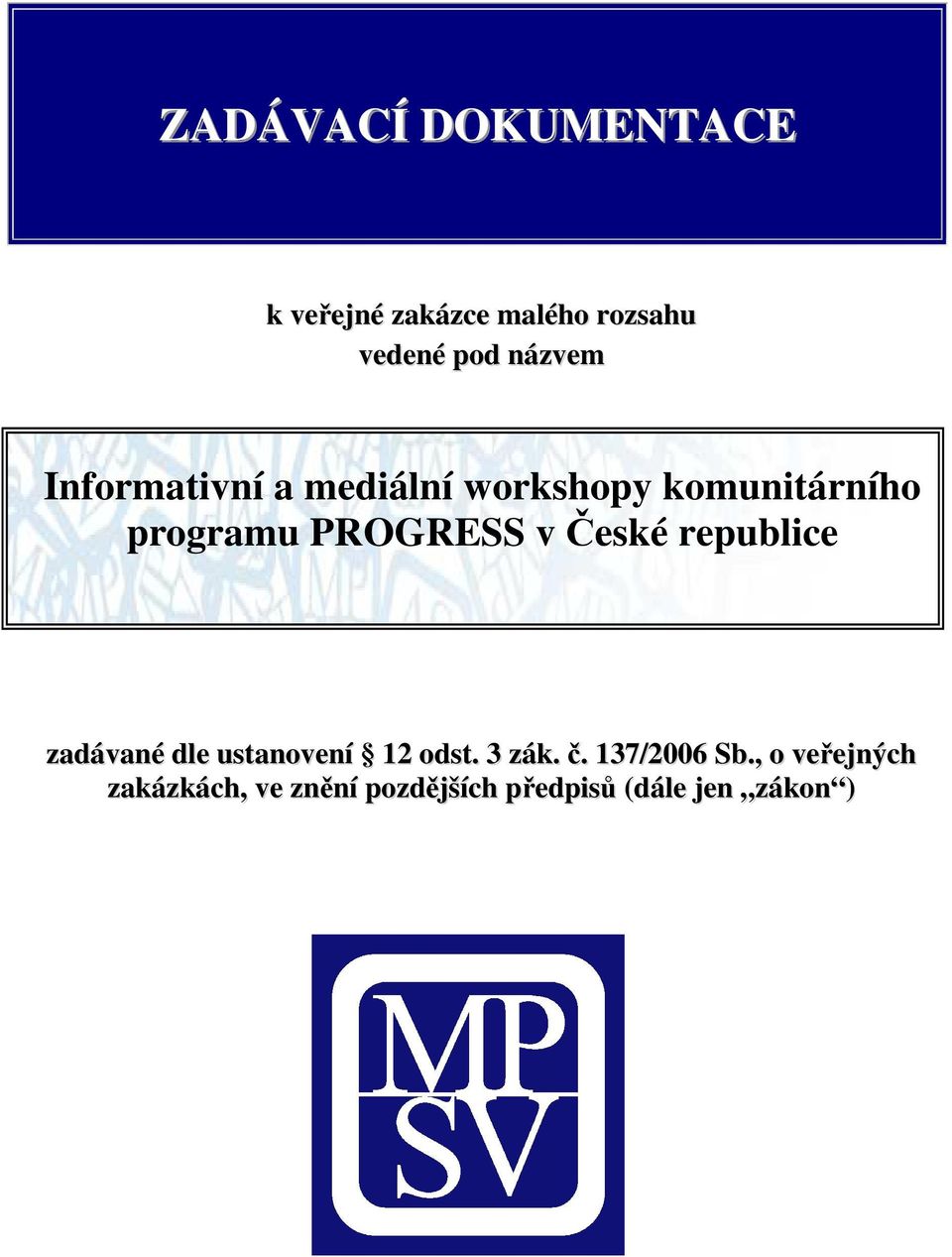 PROGRESS v České republice zadávané dle ustanovení 12 odst. 3 zák. č.