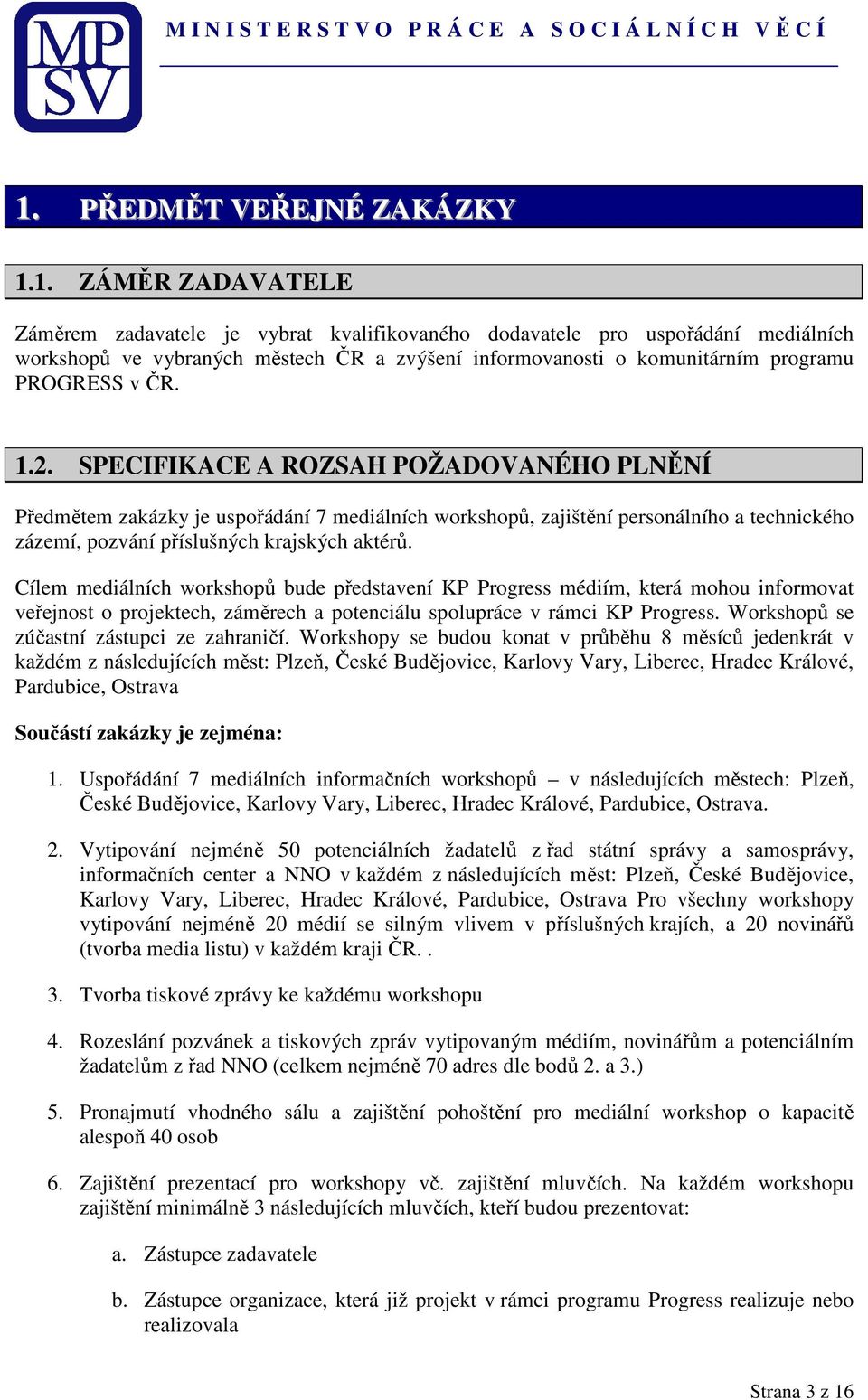 Cílem mediálních workshopů bude představení KP Progress médiím, která mohou informovat veřejnost o projektech, záměrech a potenciálu spolupráce v rámci KP Progress.