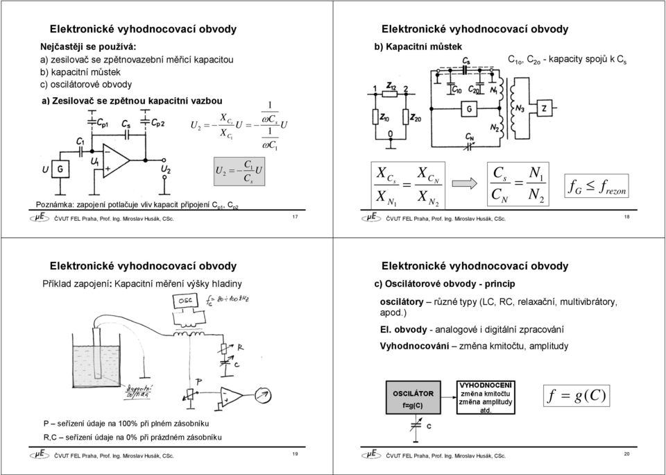 zapojení: Kapacitní měření výšky hlainy c) Oscilátorové obvoy - princip oscilátory různé typy (L, R, relaxační, multivibrátory, apo.) El.