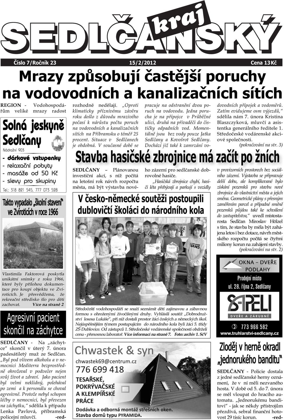 Oproti klimaticky příznivému závěru roku došlo z důvodu mrazivého počasí k nárůstu počtu poruch na vodovodních a kanalizačních sítích na Příbramsku o téměř 25 procent. Situace v Sedlčanech je obdobná.