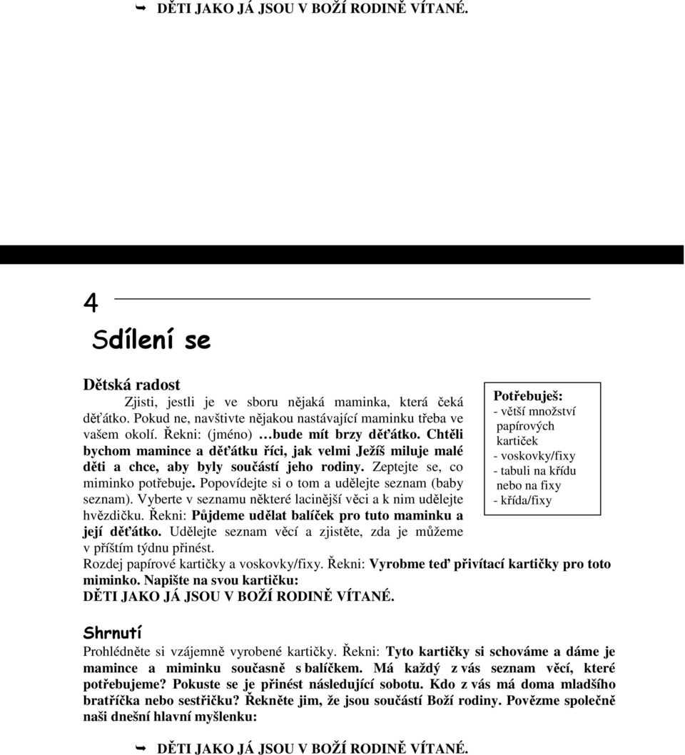 Vyberte v seznamu některé lacinější věci a k nim udělejte hvězdičku. Řekni: Půjdeme udělat balíček pro tuto maminku a její děťátko.