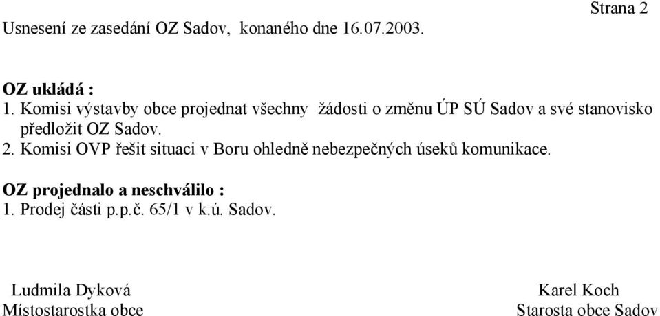 Sadov. 2. Komisi OVP řešit situaci v Boru ohledně nebezpečných úseků komunikace.