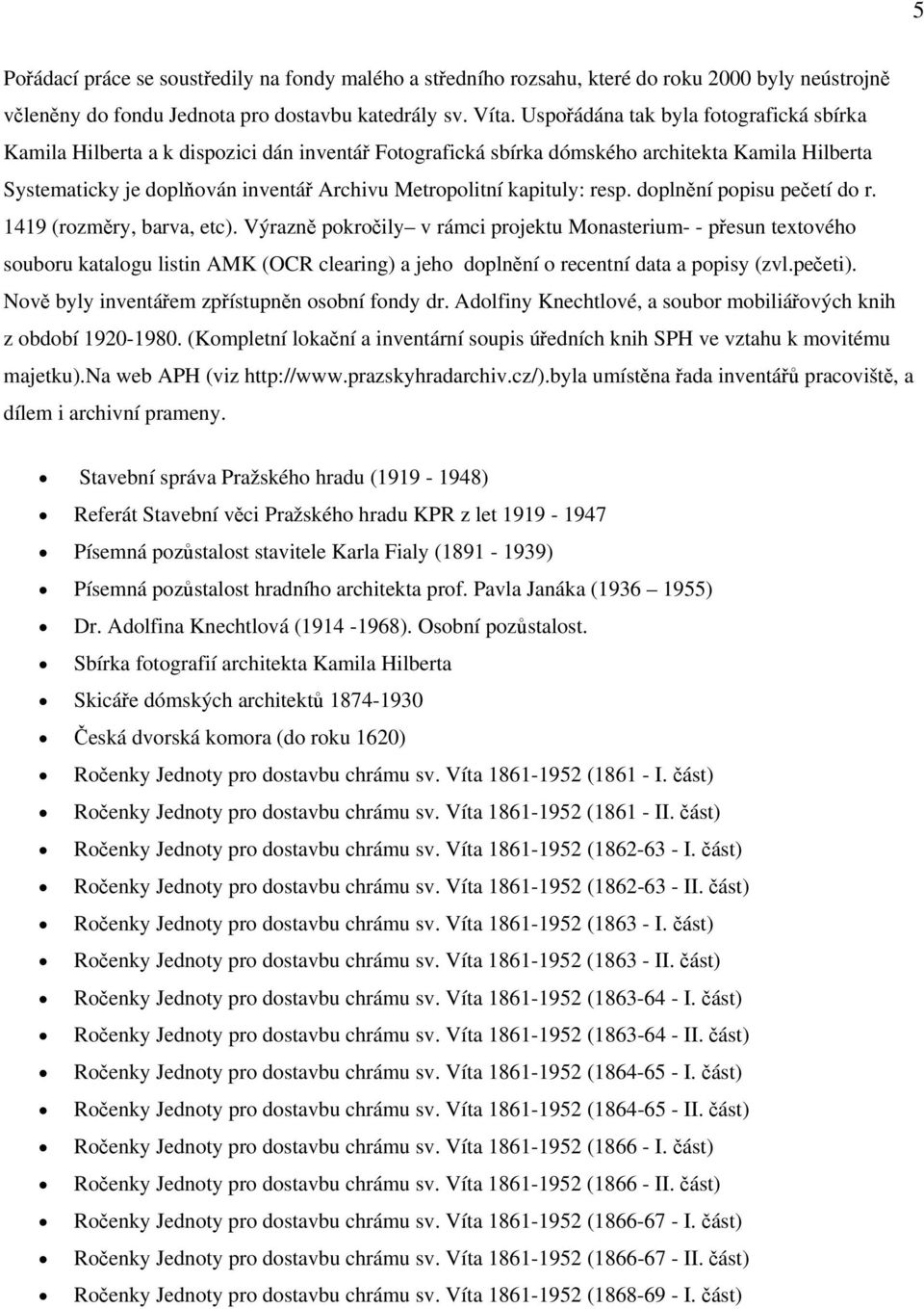 kapituly: resp. doplnění popisu pečetí do r. 1419 (rozměry, barva, etc).