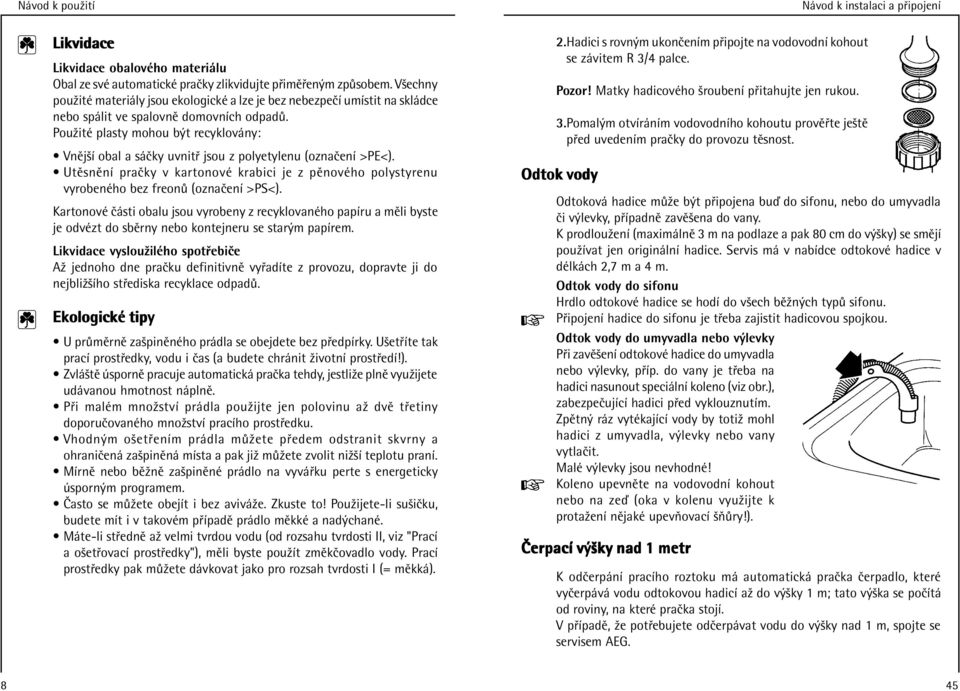 PouШitх plasty mohou bt recyklovїny: О VnоjЖл obal a sїкky uvnit jsou z polyetylenu (oznaкenл >PE<).